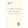 Uncomfortable Ecologies