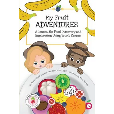 My Fruit Adventures: A Journal for Food Discovery and Exploration Using Your 5 Senses