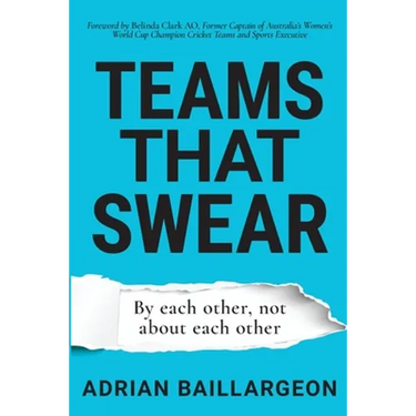 Teams that Swear: By each other, not about each other