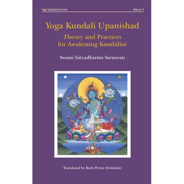 Yoga Kundali Upanishad: Theory and Practices for Awakening Kundalini