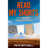 Read My Shorts: A Collection of Short Fiction