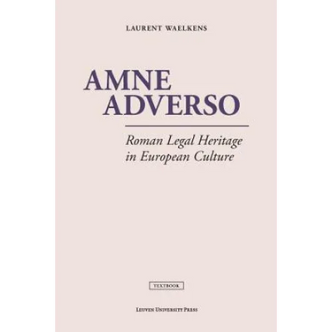 Amne Adverso: Roman Legal Heritage in European Culture