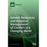Genetic Resources and Adaptive Management of Conifers in a Changing World