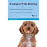 Cockapoo Tricks Training Cockapoo Tricks & Games Training Tracker & Workbook. Includes: Cockapoo Multi-Level Tricks, Games & Agility. Part 1