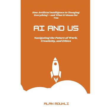 AI and Us: : "Navigating the Future of Work, Creativity, and Ethics"