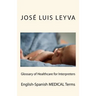Glossary of Healthcare for Interpreters: English-Spanish Medical Terms