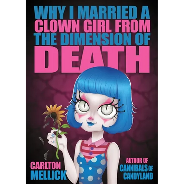Why I Married a Clown Girl From the Dimension of Death