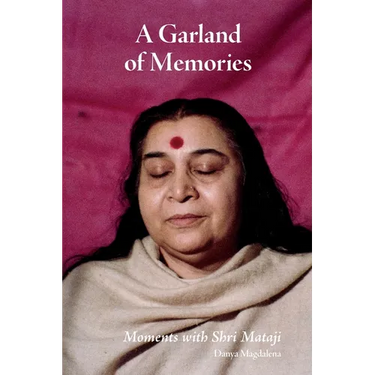 A Garland of Memories: Moments with Shri Mataji