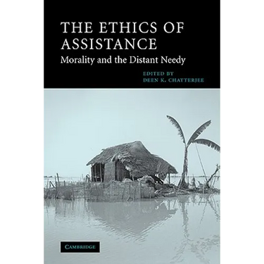 The Ethics of Assistance: Morality and the Distant Needy