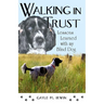 Walking in Trust: Lessons Learned with My Blind Dog