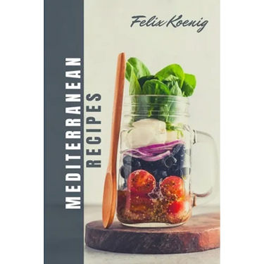 Meditteranien Cookbook: Quick and Easy Mouth-Watering Recipes To build healthy habits - Change your Eating Lifestyle with 12 weeks of smart Meal plan!