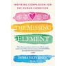 The Missing Element: Inspiring Compassion for the Human Condition