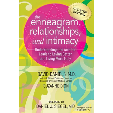The Enneagram, Relationships, and Intimacy: Understanding One Another Leads to Loving Better and Living More Fully