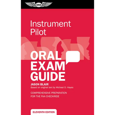 Instrument Pilot Oral Exam Guide: Comprehensive Preparation for the FAA Checkride