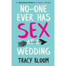 No-one Ever Has Sex at a Wedding: An absolutely hilarious romantic comedy