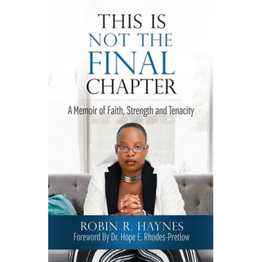 This is Not the Final Chapter: A Memoir of Faith, Strength and Tenacity