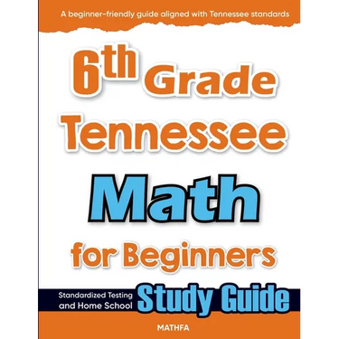 6th Grade Tennessee Math for Beginners: Standardized Testing and Home School Study Guide