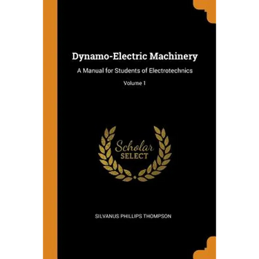 Dynamo-Electric Machinery: A Manual for Students of Electrotechnics; Volume 1