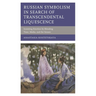 Russian Symbolism in Search of Transcendental Liquescence: Iconizing Emotion by Blending Time, Media, and the Senses