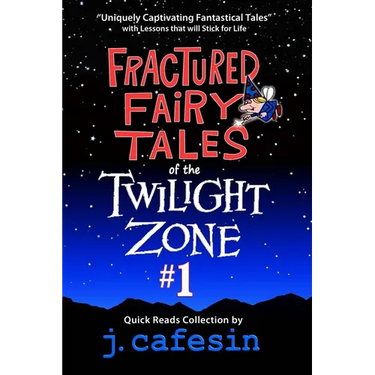 Fractured Fairy Tales of the Twilight Zone: Volume One