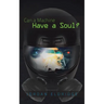 Can a Machine Have a Soul?