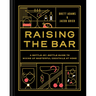 Raising the Bar: A Bottle-By-Bottle Guide to Mixing Masterful Cocktails at Home