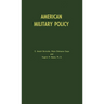 American Military Policy: Its Development Since 1775