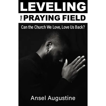 Leveling the Praying Field: Can the Church We Love, Love Us Back?