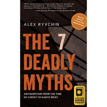 The 7 Deadly Myths: Antisemitism from the Time of Christ to Kanye West (Second Edition, Revised and Supplemented)