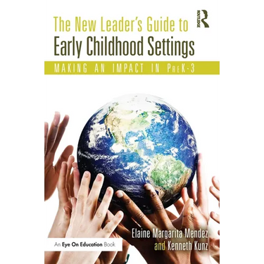 The New Leader's Guide to Early Childhood Settings: Making an Impact in PreK-3