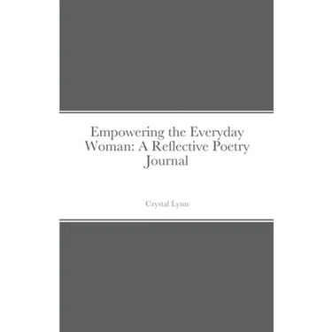 Empowering the Everyday Woman: A Reflective Poetry Journal