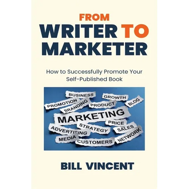 From Writer to Marketer (Large Print Edition): How to Successfully Promote Your Self-Published Book