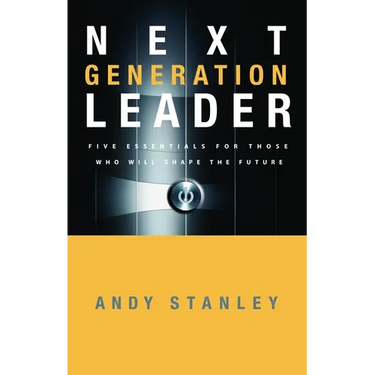Next Generation Leader: 5 Essentials for Those Who Will Shape the Future