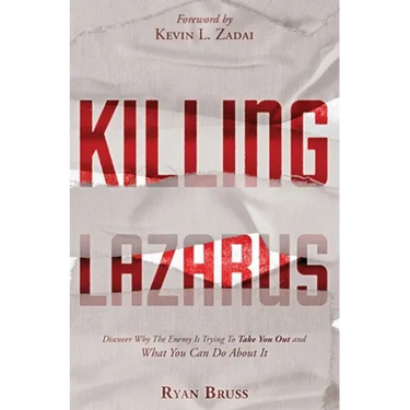 Killing Lazarus: Discover Why The Enemy Is Trying To Take You Out And What You Can Do About It
