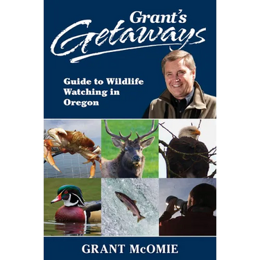 Grant's Getaways: Guide to Wildlife Watching in Oregon