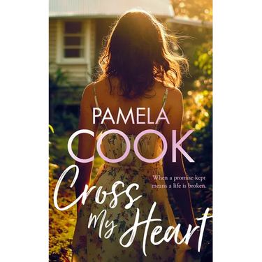 Cross My Heart: A Women's Fiction Novel about Losing Everything--And Finding What Matters Most