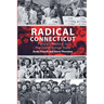Radical Connecticut People's History In The Constitution State