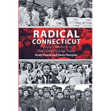Radical Connecticut People's History In The Constitution State