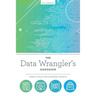 The Data Wrangler's Handbook: Simple Tools for Powerful Results