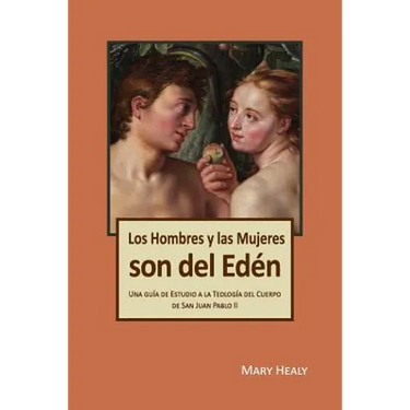 Los Hombres y las Mujeres Son del Edén: Una guía de Estudio a la Teología del Cuerpo de San Juan Pablo II