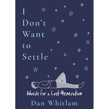 I Don't Want to Settle: Words for a Lost Generation