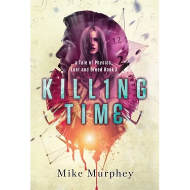 Killing Time... Physics, Lust and Greed Series Book 3