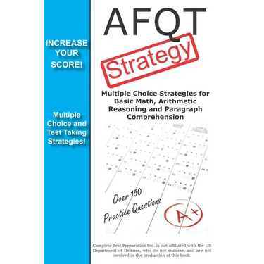 AFQT Strategy: Multiple Choice Strategies for Basic Math, Arithmetic Reasoning and Paragraph Comprehension