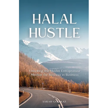 Halal Hustle - Unlocking the Muslim Entrepreneur Mindset for Success