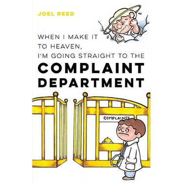 When I Make It to Heaven, I'm Going Straight to the Complaint Department