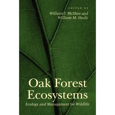 Oak Forest Ecosystems: Ecology and Management for Wildlife