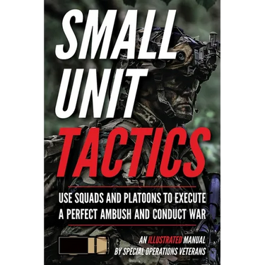 Small Unit Tactics: An Illustrated Manual