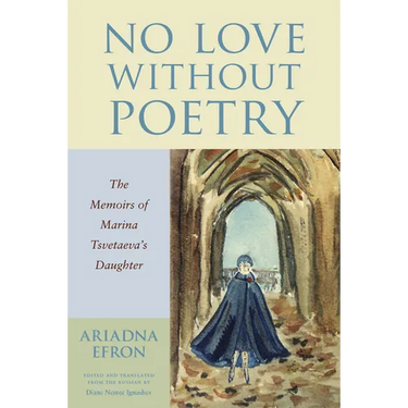 No Love Without Poetry: The Memoirs of Marina Tsvetaeva's Daughter