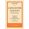 History of Lancaster County, to which is Prefixed a Brief Sketch of the Early History of Pennsylvania