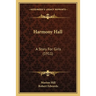 Harmony Hall: A Story For Girls (1911)